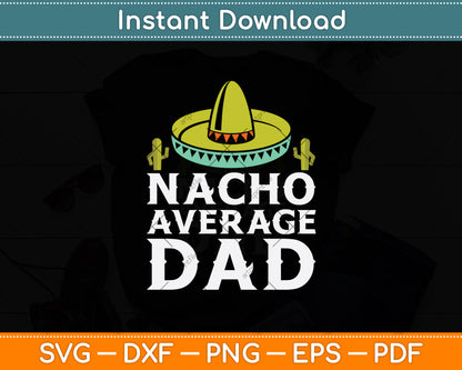 Nacho Average Dog Dad Mexican Dish Daddy Cinco De Mayo Svg Digital Cutting File