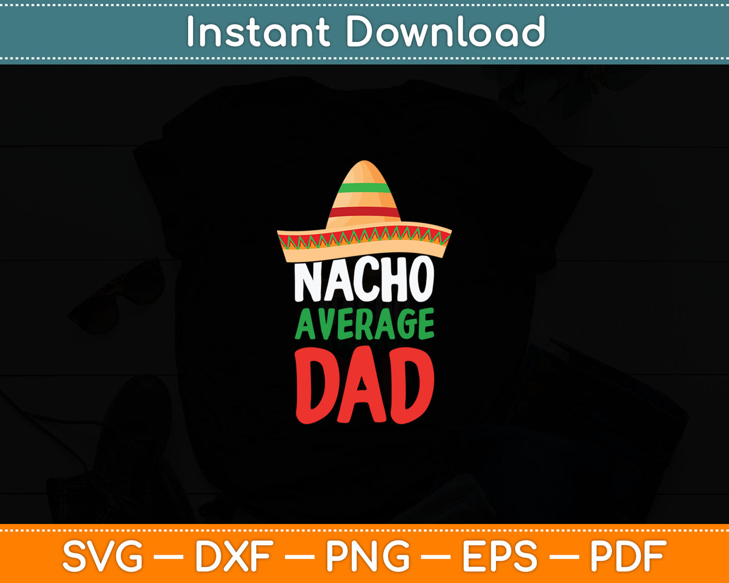 Nacho Average Dad Father's Day Svg Design Digital Cutting File