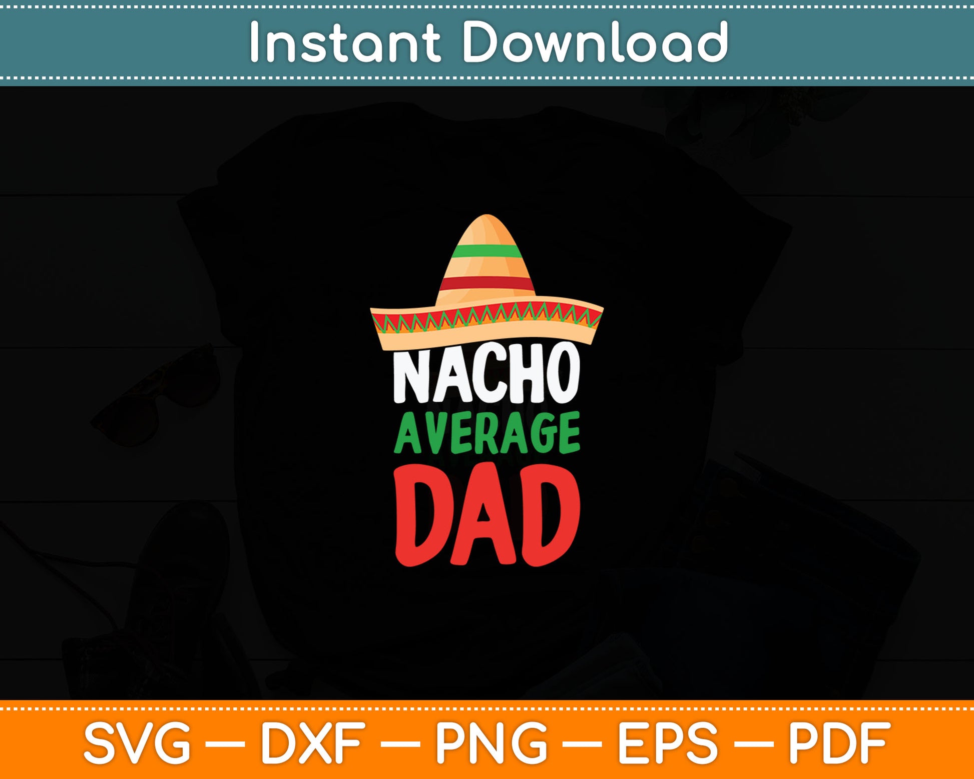 Nacho Average Dad Father's Day Svg Design Digital Cutting File