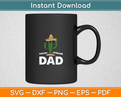 Nacho Average Dad Fathers Day Svg Digital Cutting File