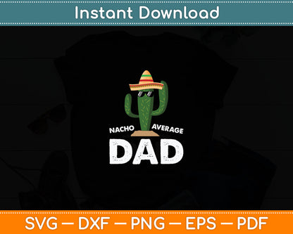 Nacho Average Dad Fathers Day Svg Digital Cutting File