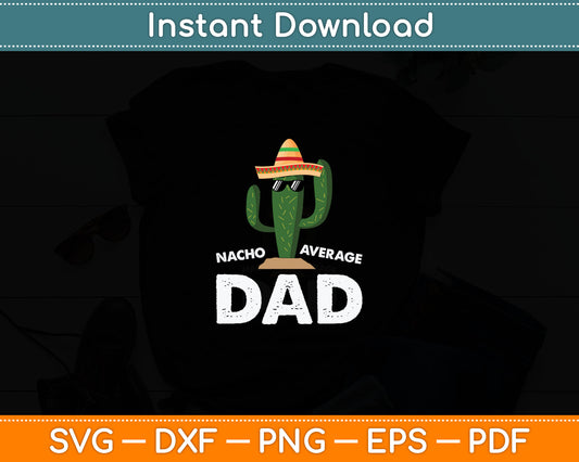 Nacho Average Dad Fathers Day Svg Digital Cutting File