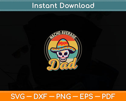 Nacho Average Dad For Mexican Nacho Svg Digital Cutting File