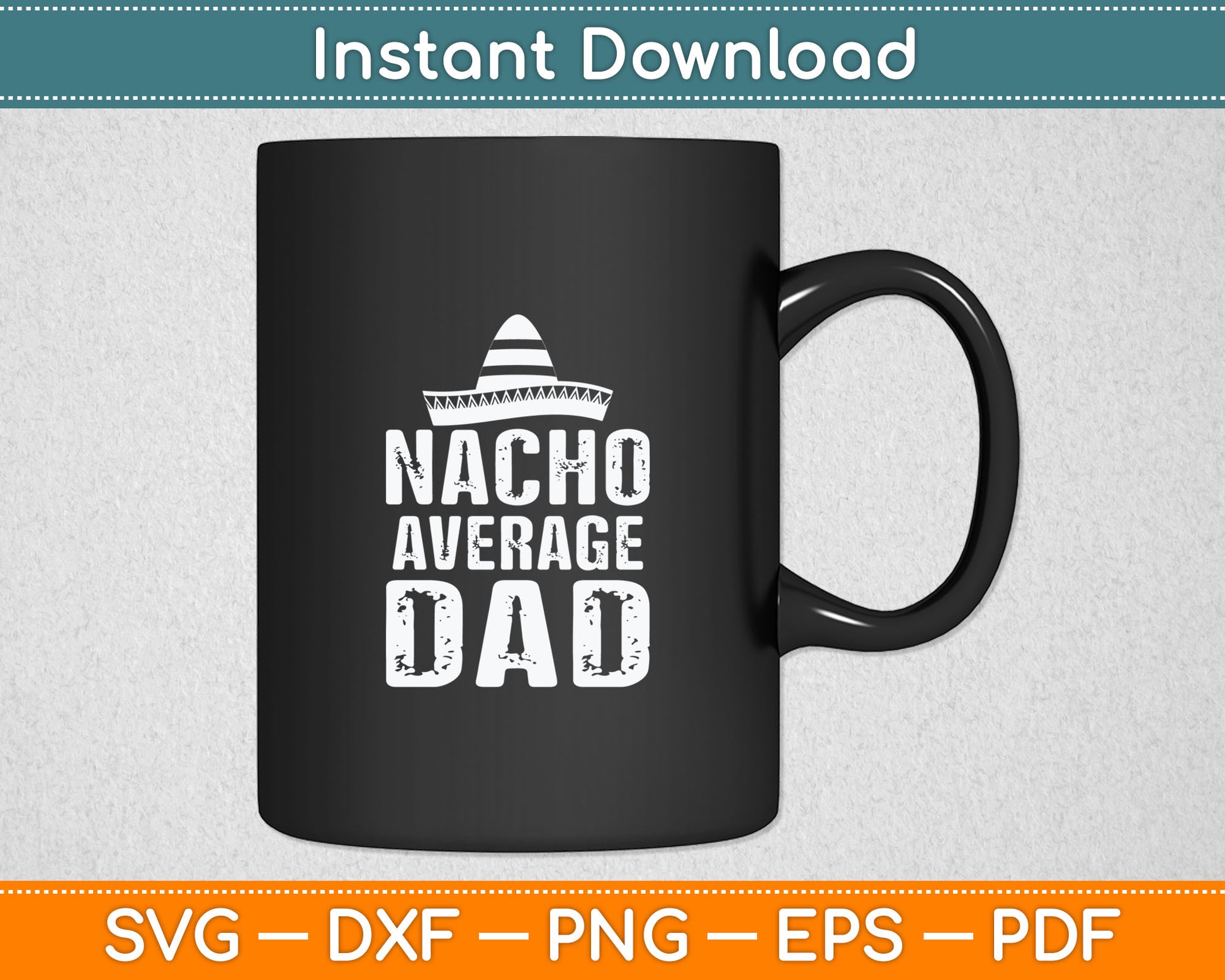 Nacho Average Dad Gift Funny Mexican Svg Digital Cutting File