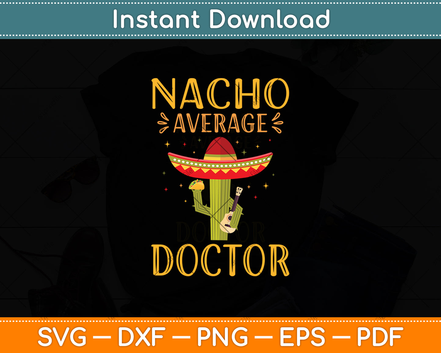Nacho Average Doctor Mexican Cinco De Mayo Svg Digital Cutting File