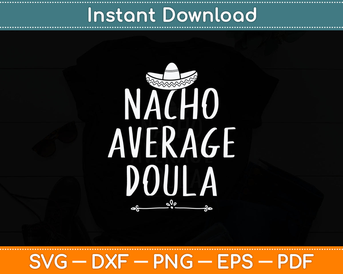 Nacho Average Doula Funny Svg Digital Cutting File