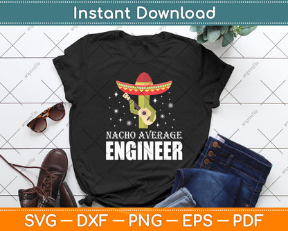 Nacho Average Engineer Funny Cinco Mexican Svg Digital Cutting File