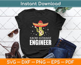 Nacho Average Engineer Funny Cinco Mexican Svg Digital Cutting File