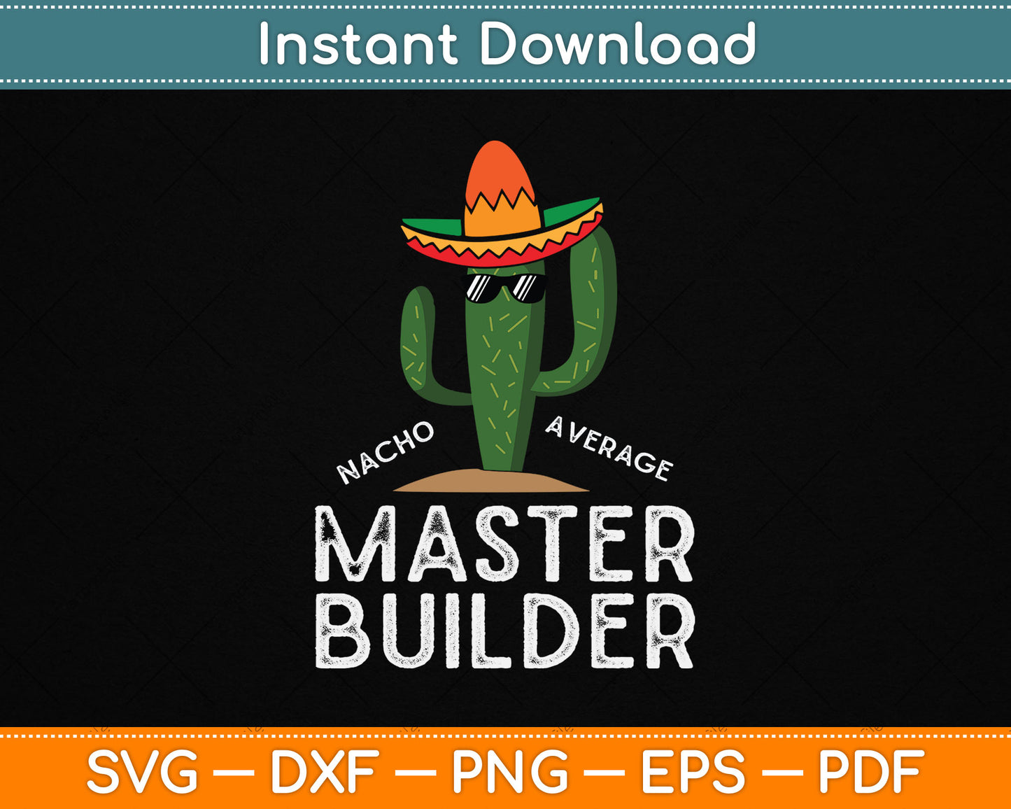 Nacho Average Master Builder Funny Master Builder SVG Digital Cutting File