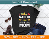 Nacho Average Mom Mexican Cinco de Mayo Svg Digital Cutting File