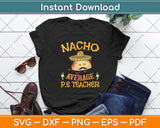 Nacho Average PE Teacher Cinco De Mayo Svg Digital Cutting File