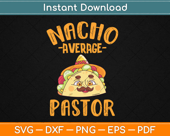 Nacho Average Pastor Preacher Religious Leader Cinco De Mayo Svg Digital Cutting File