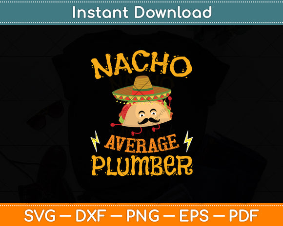 Nacho Average Plumber Mexican Cinco De Mayo Svg Digital Cutting File