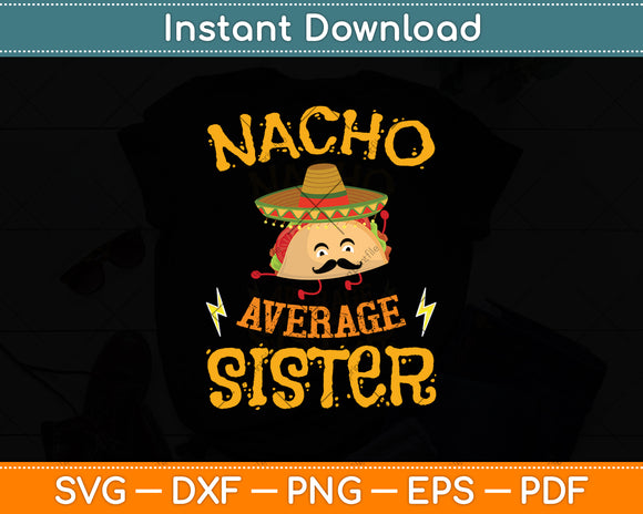 Nacho Average Sister Cinco De Mayo Mexican Svg Digital Cutting File