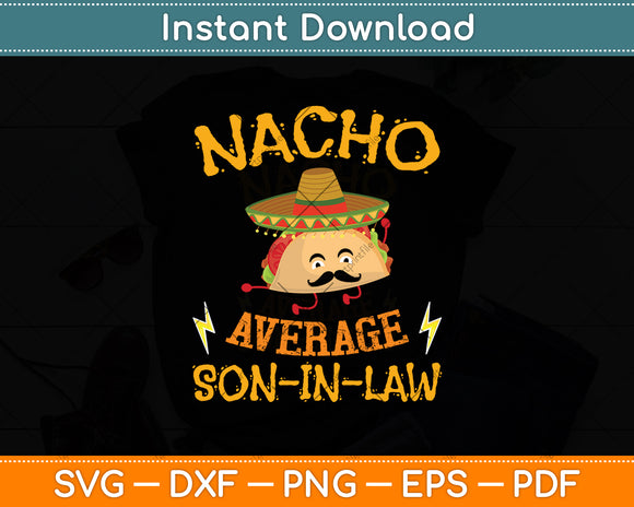 Nacho Average Son-In-Law Mexican Cinco de Mayo Svg Digital Cutting File