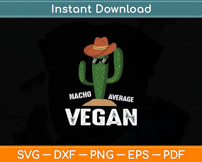 Nacho Average Vegan Funny Cute Vegan Svg Digital Cutting File
