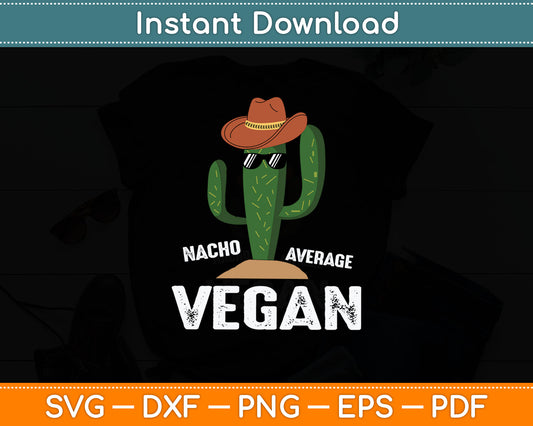 Nacho Average Vegan Funny Cute Vegan Svg Digital Cutting File