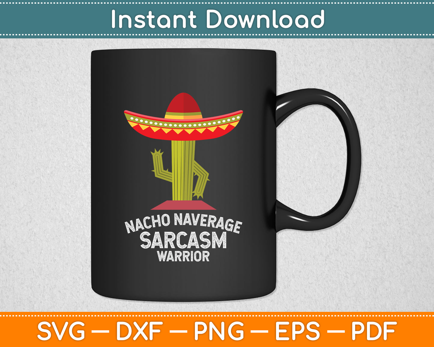Nacho Average Sarcasm Warrior Sarcastic Funny Svg Png Dxf Digital Cutting File