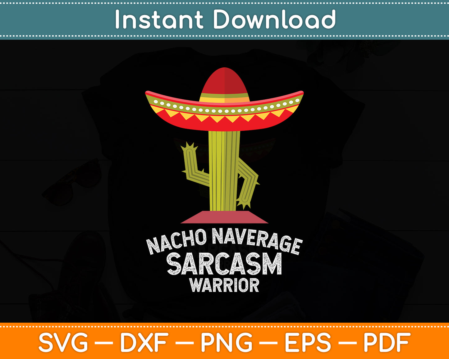 Nacho Average Sarcasm Warrior Sarcastic Funny Svg Png Dxf Digital Cutting File