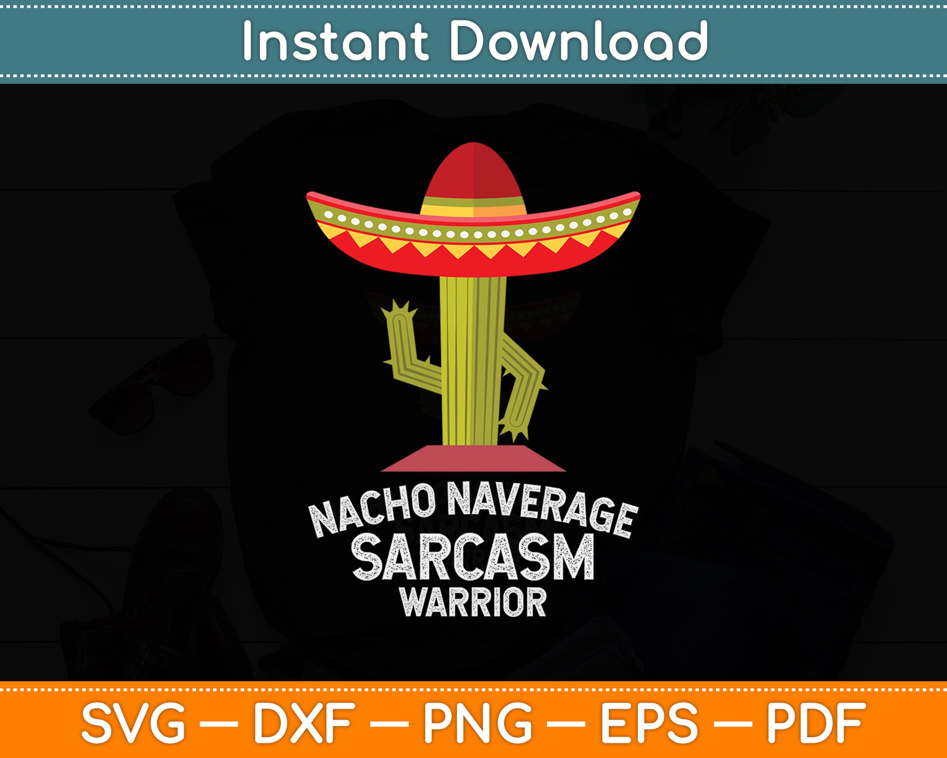 Nacho Average Sarcasm Warrior Sarcastic Funny Svg Png Dxf Digital Cutting File