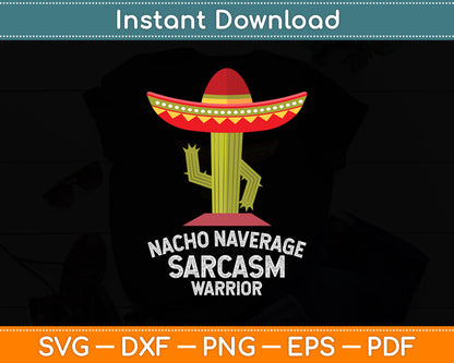 Nacho Average Sarcasm Warrior Sarcastic Funny Svg Png Dxf Digital Cutting File