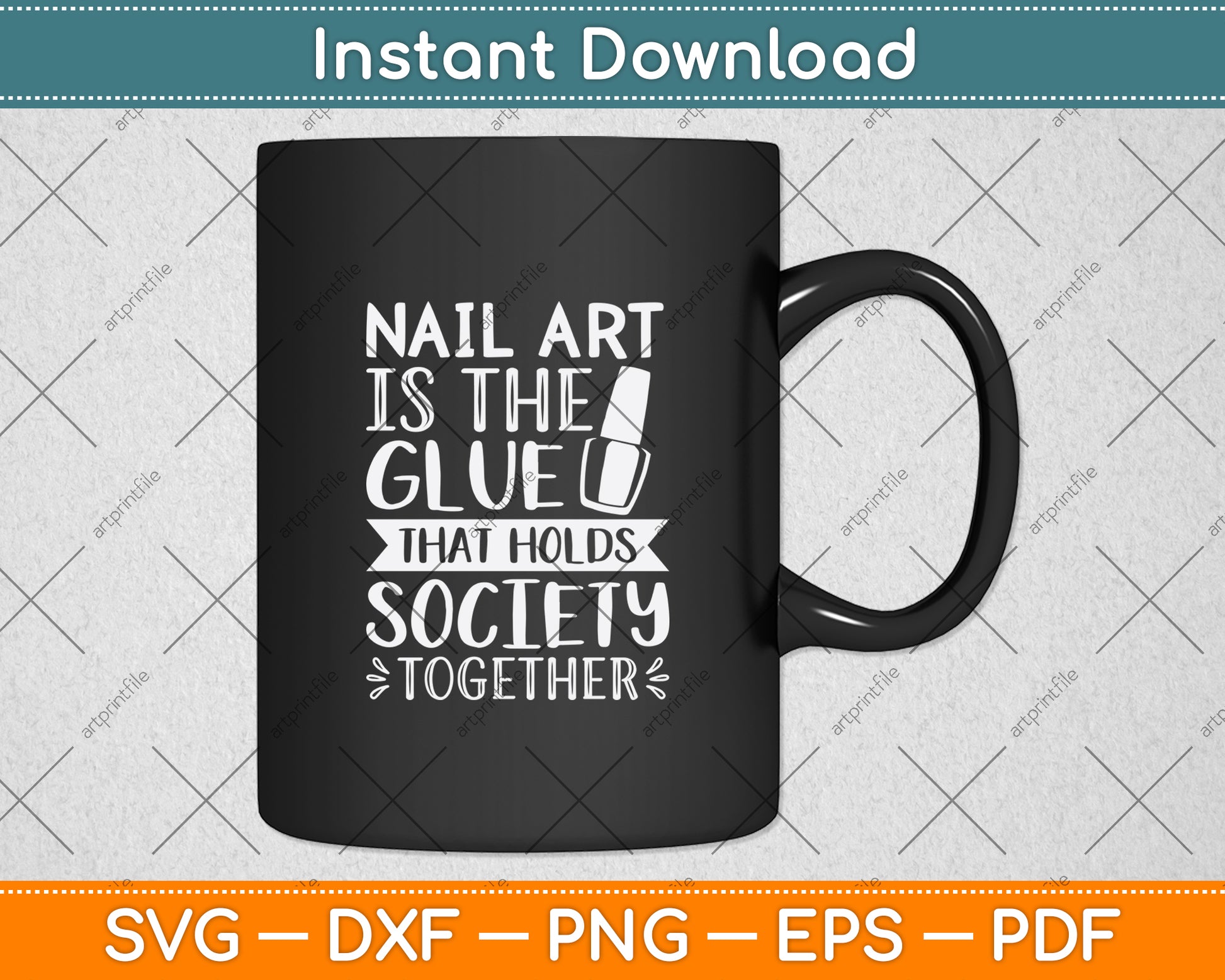 Nail Art Is The Glue That Holds Society Together Svg Png Dxf Digital Cutting File