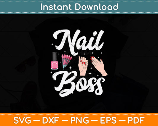 Nail Boss Nail Tech Svg Png Dxf Digital Cutting File