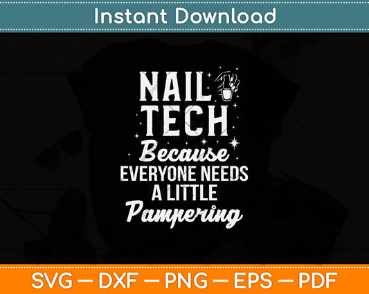 Nail Tech Because Everyone Needs A Little Pampering Svg Png Dxf Digital Cutting File