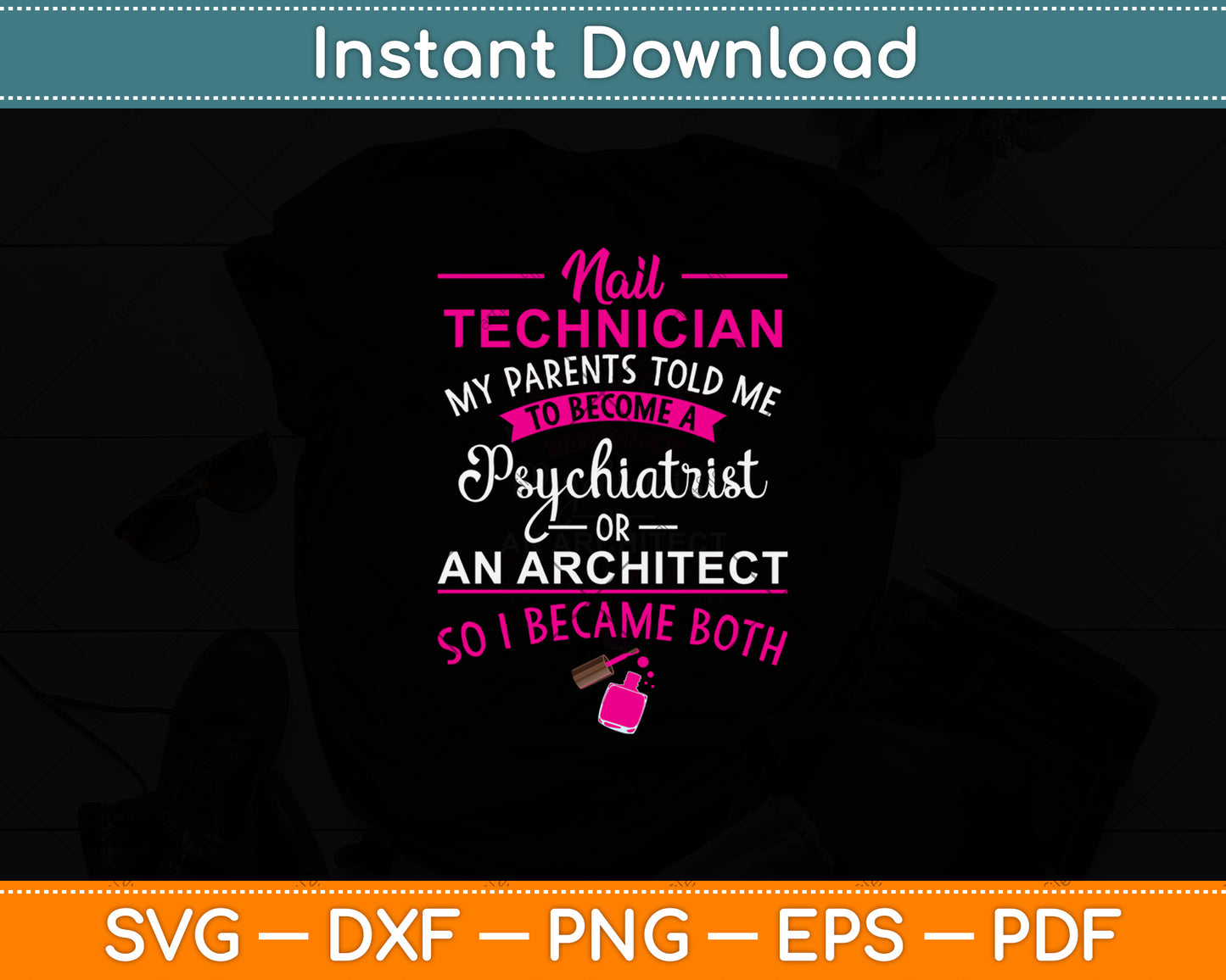 Nail Technician My Parents Told Me To Become A Psychiatrist Svg Digital Cutting File