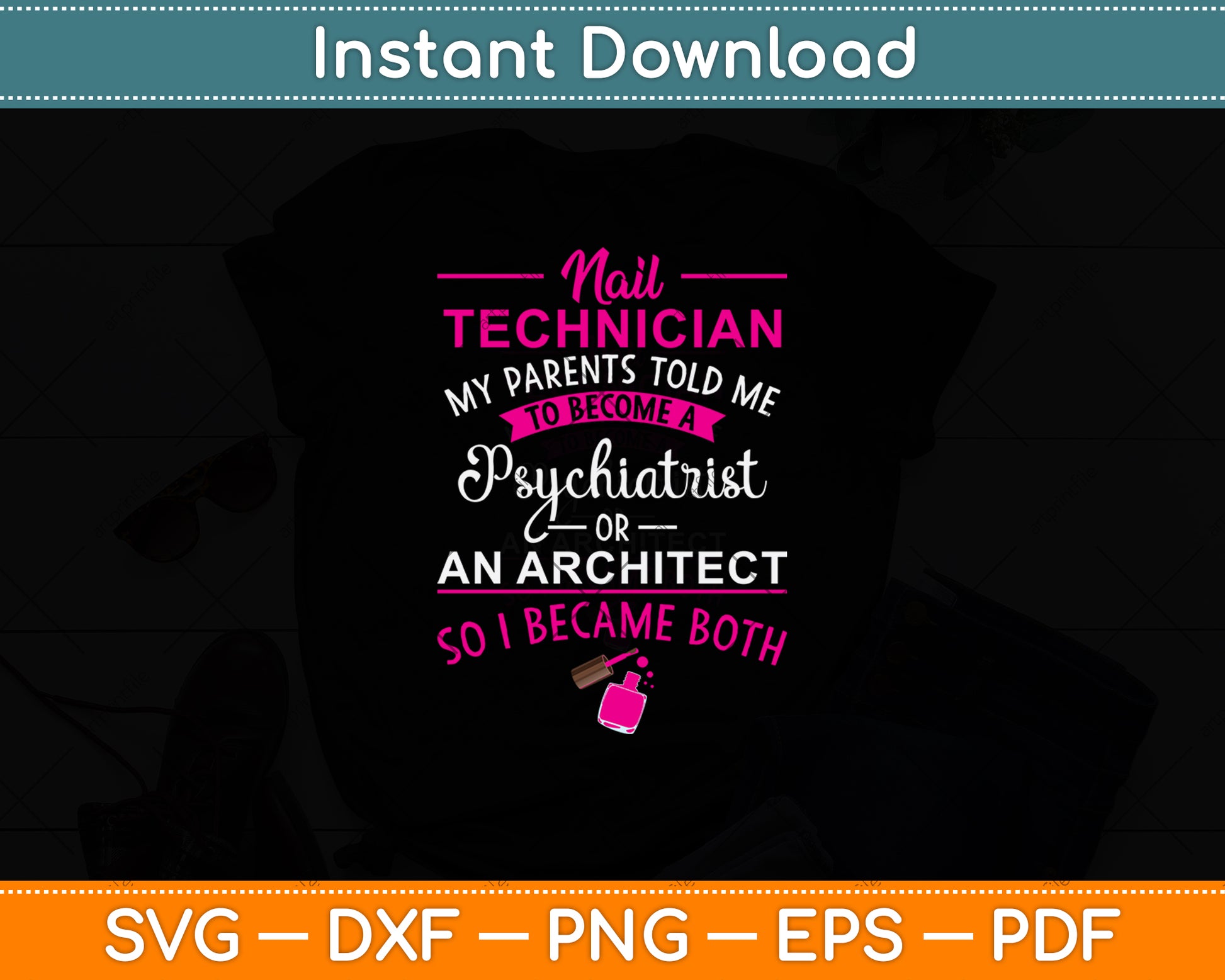 Nail Technician My Parents Told Me To Become A Psychiatrist Svg Digital Cutting File