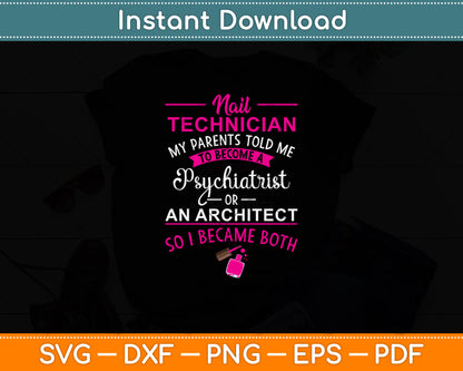 Nail Technician My Parents Told Me To Become A Psychiatrist Svg Digital Cutting File