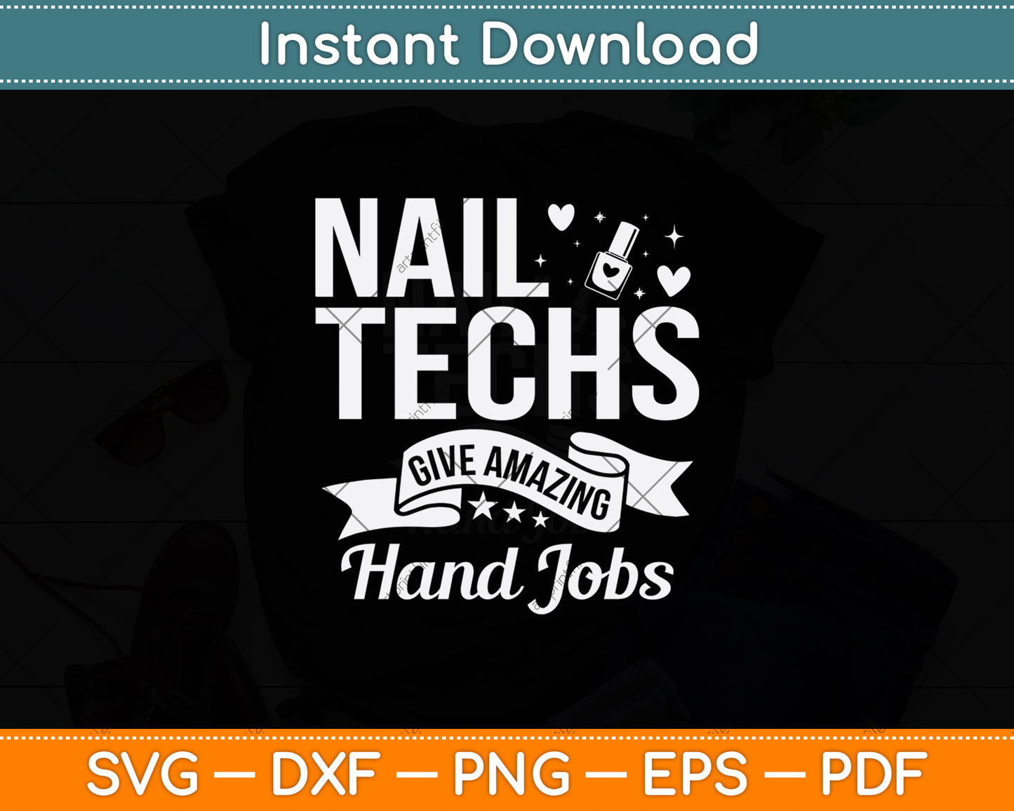 Nail Techs Give Amazing Hand Jobs Svg Png Dxf Digital Cutting File