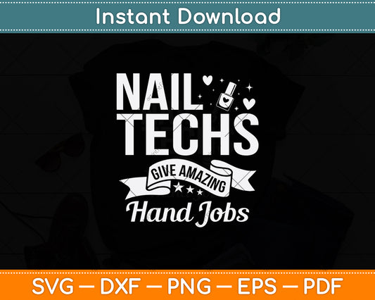 Nail Techs Give Amazing Hand Jobs Svg Png Dxf Digital Cutting File