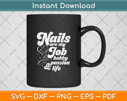 Nails Are My Job Hobby Passion & Life Svg Png Dxf Digital Cutting File