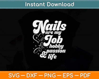 Nails Are My Job Hobby Passion & Life Svg Png Dxf Digital Cutting File