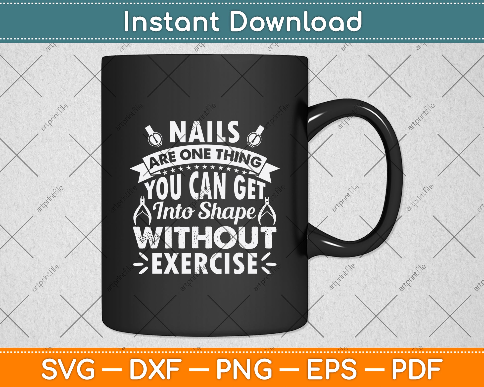 Nails Are One Thing You Can Get Into Shape Svg Png Dxf Digital Cutting File