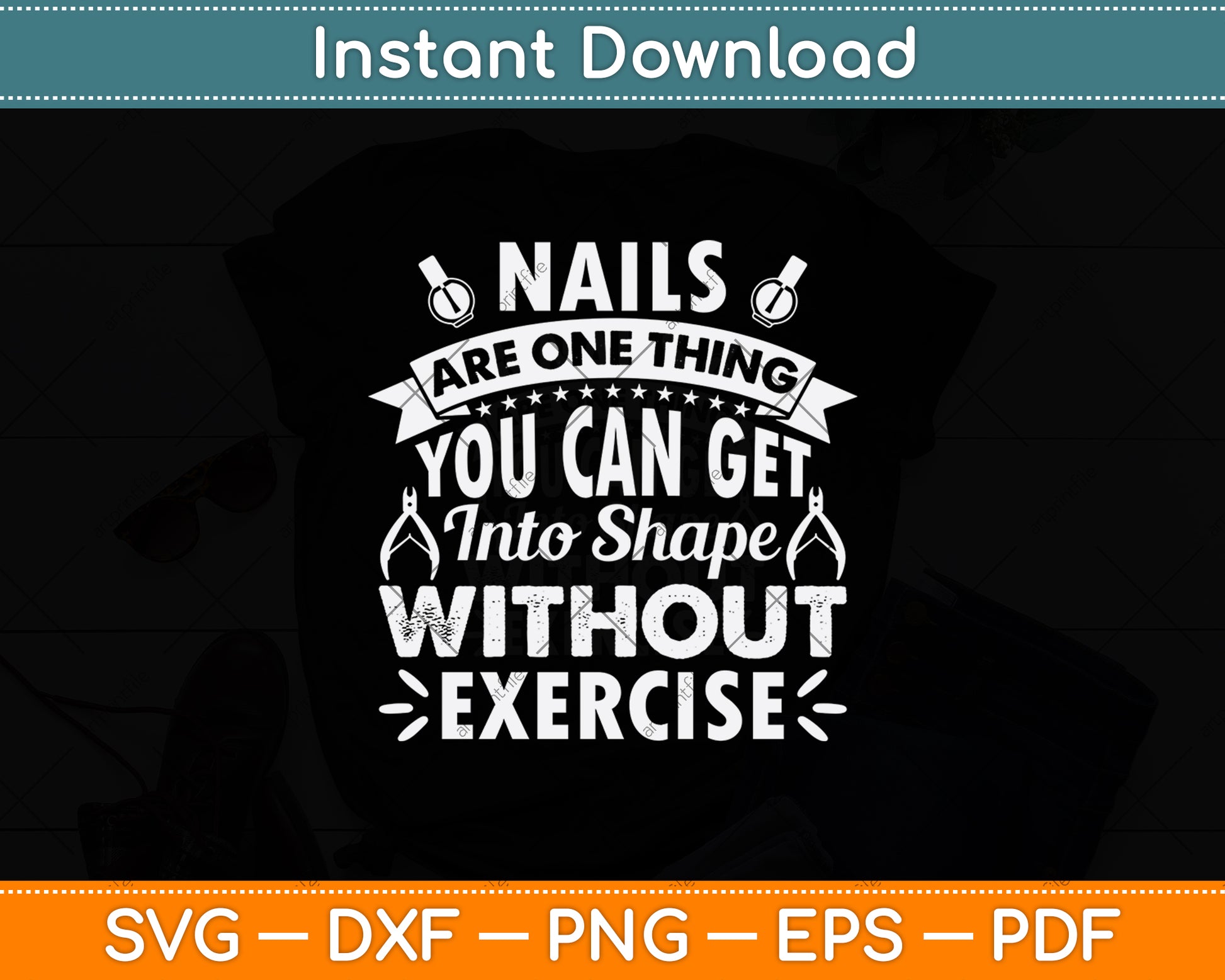 Nails Are One Thing You Can Get Into Shape Svg Png Dxf Digital Cutting File