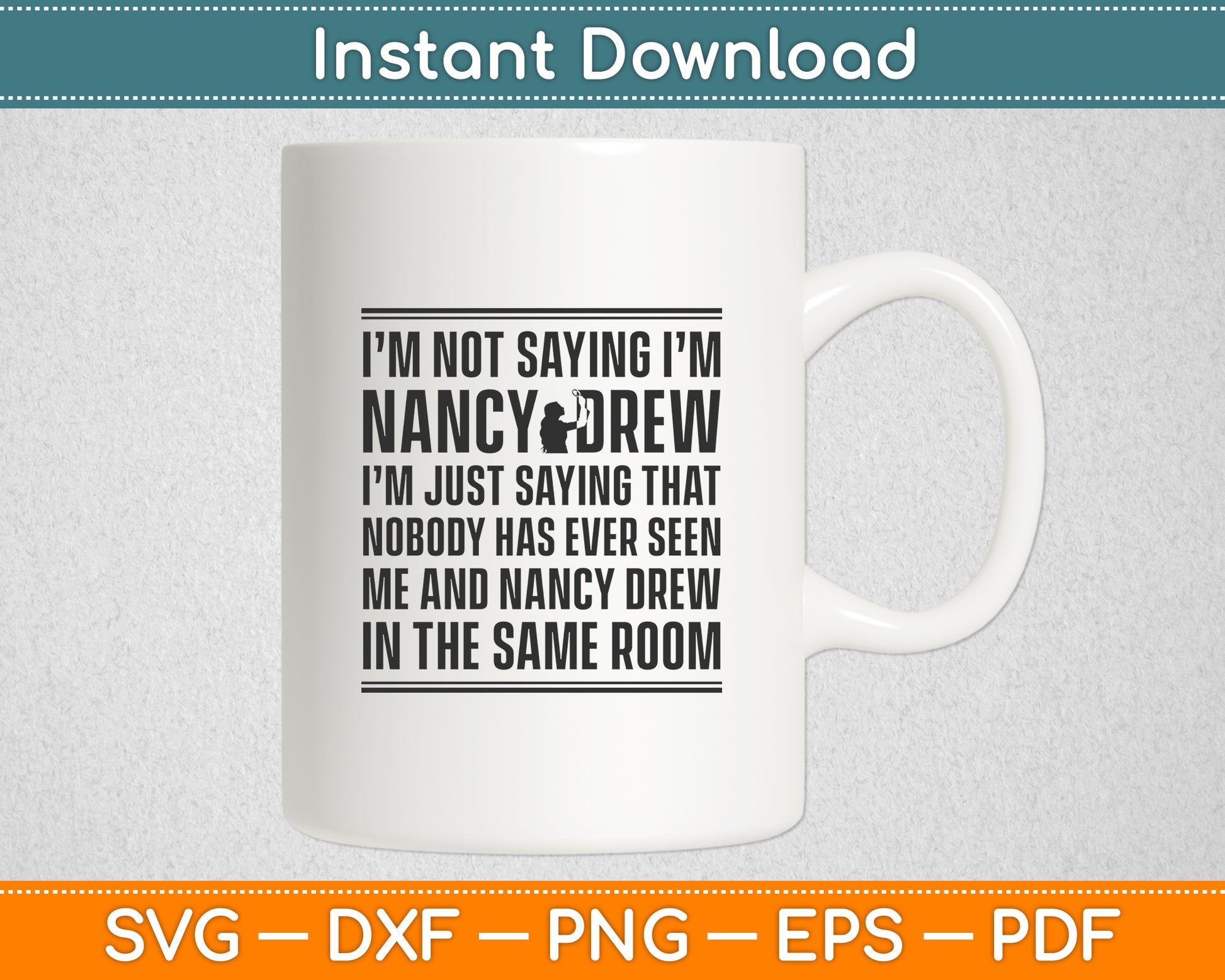 Nancy Drew I'm Not Saying I'm Nancy Svg Digital Cutting File