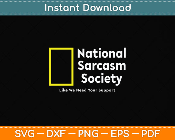 National Sarcasm Society Funny Svg Png Dxf Digital Cutting File
