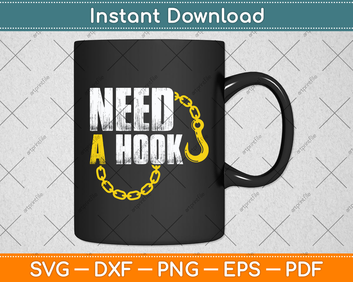 Need A Hook Towing Tow Truck Driver Svg Digital Cutting File