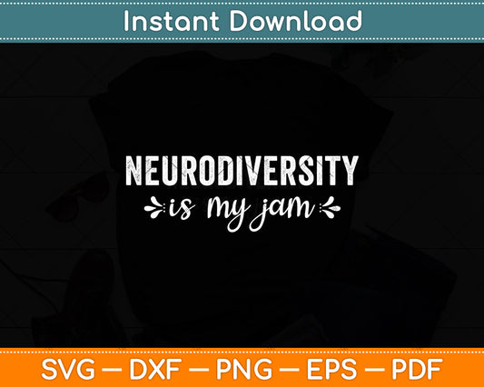 Neurodiversity Is My Jam Svg Digital Cutting File