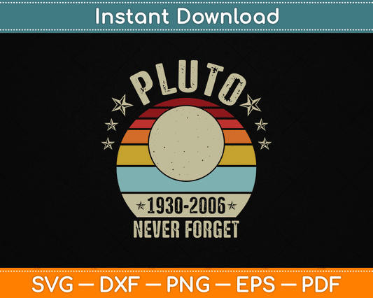 Never Forget Pluto Funny Science Retro Space SVG Digital Cutting File