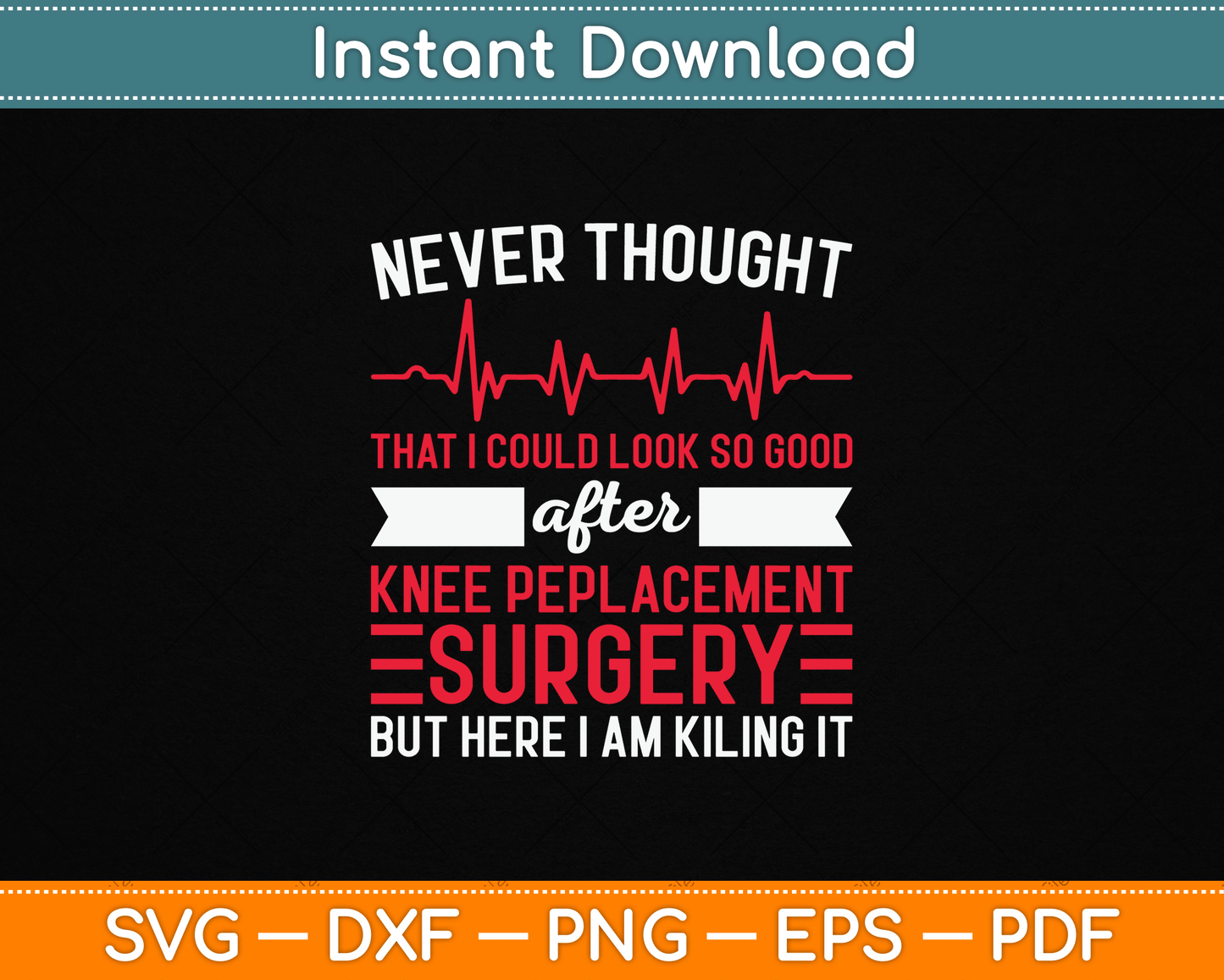 Never Thought This Would Look Good On Me SVG for knee replacement recovery