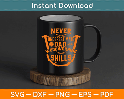 Never Underestimate A Dad With Woodworking Skills Funny SVG Digital Cutting File