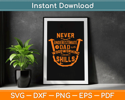 Never Underestimate A Dad With Woodworking Skills Funny SVG Digital Cutting File