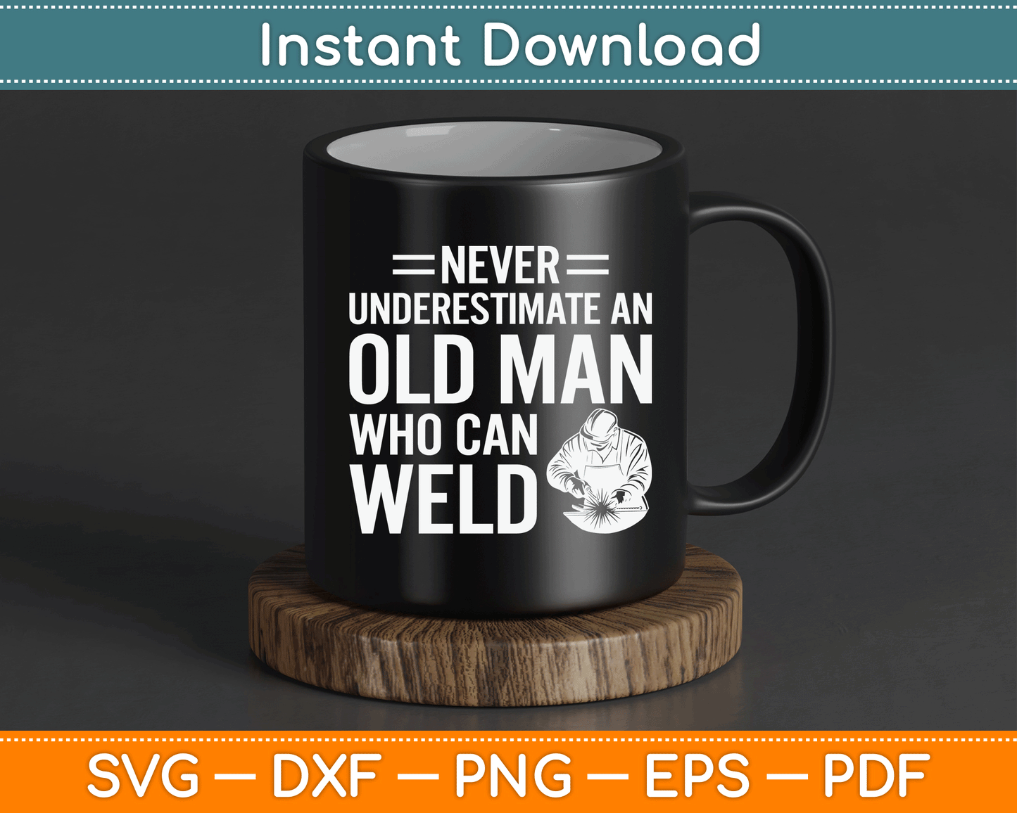 Never Underestimate An Old Man Who Can Weld Welding SVG Digital Cutting File