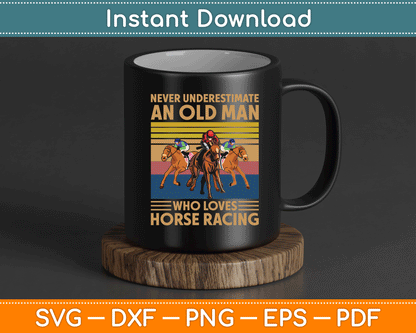 Never Underestimate An Old Man Who Loves Horse Racing SVG Digital Cutting File