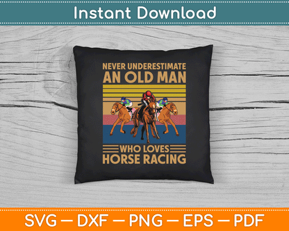 Never Underestimate An Old Man Who Loves Horse Racing SVG Digital Cutting File