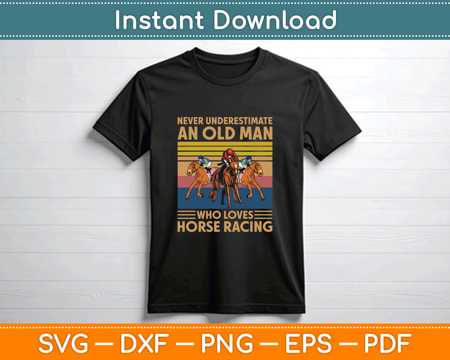 Never Underestimate An Old Man Who Loves Horse Racing Svg Digital File