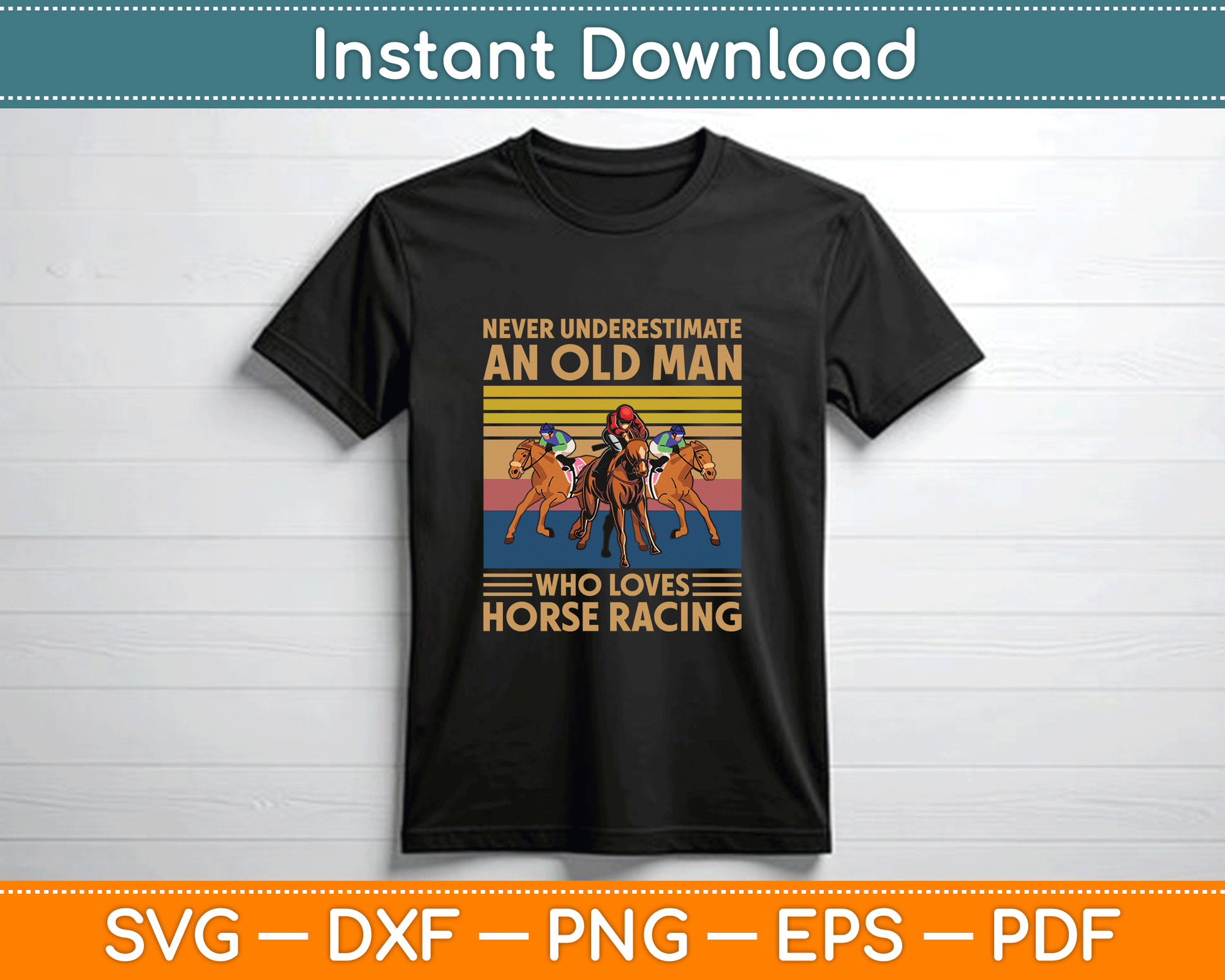 Never Underestimate An Old Man Who Loves Horse Racing Svg Digital File